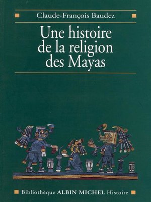 cover image of Une histoire de la religion des Mayas